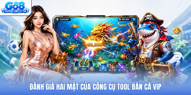Đánh giá hai mặt của công cụ tool bắn cá VIP Đánh giá hai mặt của công cụ tool bắn cá VIP