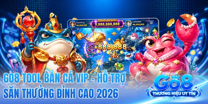 GO8 Tool Bắn Cá VIP - Hỗ Trợ Săn Thưởng Đỉnh Cao 2026 2 GO8 Tool Bắn Cá VIP - Hỗ Trợ Săn Thưởng Đỉnh Cao 2026